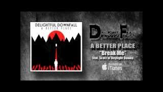 Delightful Downfall "Break Me"