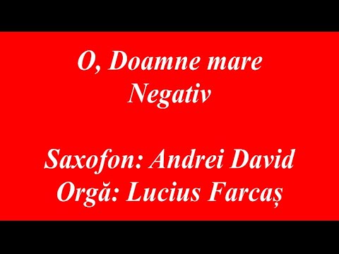 NEGATIV - O DOAMNE MARE