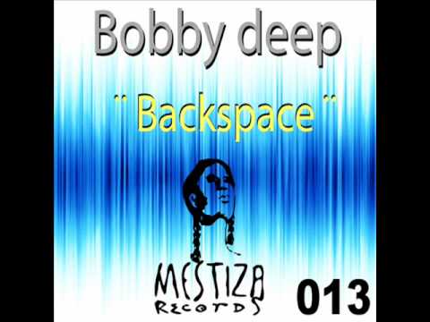 Bobby Deep - Backspace (Original Mix)