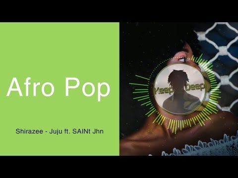 Shirazee - Juju ft. SAINt Jhn
