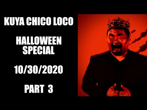 Kuya Chico Loco Halloween Special Part 3 10/30/2020