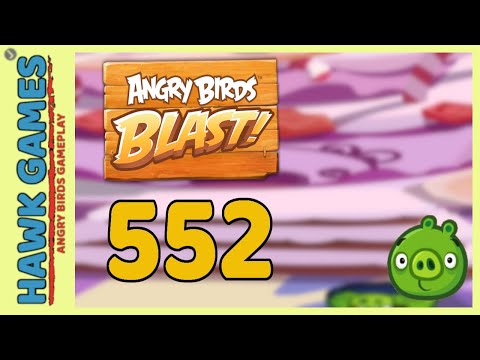 Angry Birds Blast Level 552 - 3 Stars Walkthrough, No Boosters