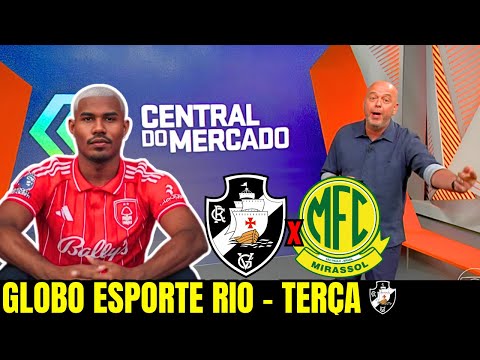 GLOBO ESPORTE RIO | TERÇA | CUIABANO FECHADO COM VASCO | RAYAN | BREENER | HINESTROZA | VASCO x MIR.