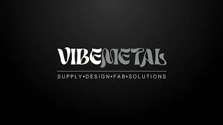 Vibemetal, Metal supply, Metal design, Metal fabrication