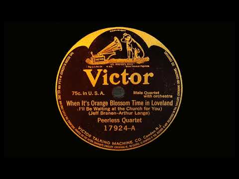Peerless Quartet - When It's Orange Blossom Time in Loveland (1915)