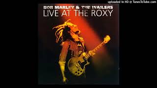 Bob Marley &amp; The Wailers  Live At The Roxy  Trenchtown Rock