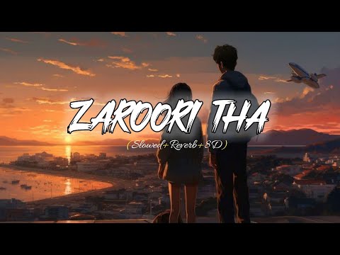 Zaroori Tha | Zaroori Tha(slowed&reverb) | 8D Audio | Nursat Fateh Ali Khan
