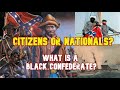 Black Confederates: Citizens or Nationals?