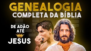 DE ADÃO ATÉ JESUS: A GENEALOGIA COMPLETA DA BÍBLIA