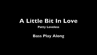 A Little Bit In Love-Patty Loveless-Bass Play Along