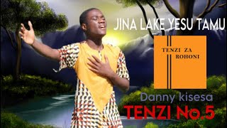 Download lagu Jina lake Yesu tamu by Danny Kisesa ( Tenzi No.5 ) mp3 Download lagu Jina lake Yesu tamu by Danny Kisesa ( Tenzi No.5 ) mp3