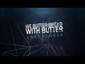 We Butter The Bread With Butter - GOLDKINDER ...