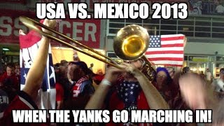 USA vs. Mexico 2013 WCQ - When The Yanks Go Marching In! (Trumpets and Trombones)