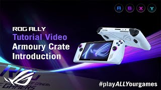ROG Global ROG Ally Tutorial Video - Introduction to Armoury Crate