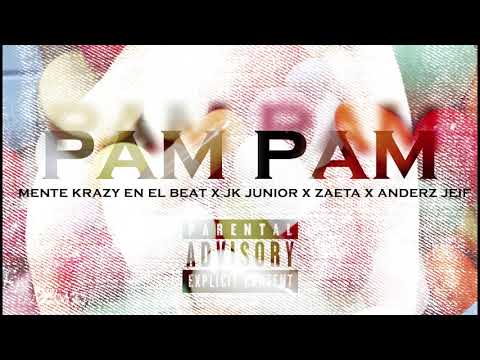 Mente Krazy - Pam Pam Ft Anderz Jeif x Zaeta x J kast