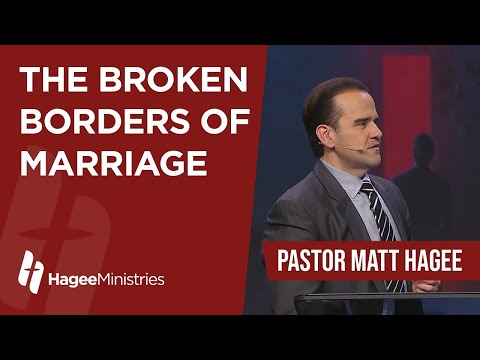Pastor Matt Hagee - "The Broken Borders of Marriage"