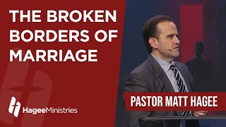 Pastor Matt Hagee - The Broken Borders of Marriage