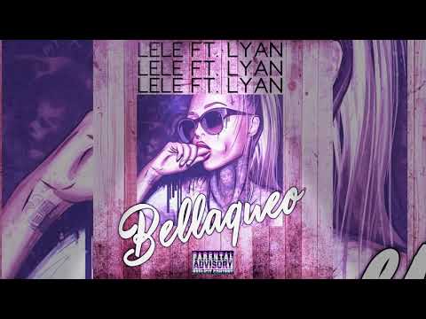 Lele "El Arma Secreta" Feat. Lyan - Bellaqueo (Oreginal) REMIX MUSIC