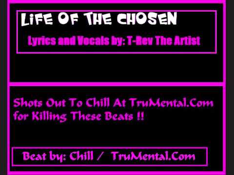 Life of The Chosen - Beat By: Chill / TruMental.Com - Lyrics and Vocals : T-Rev The Artist