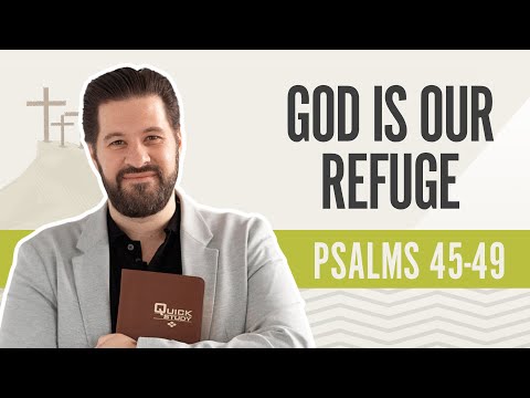 God Is Our Refuge | Psalms 45-49