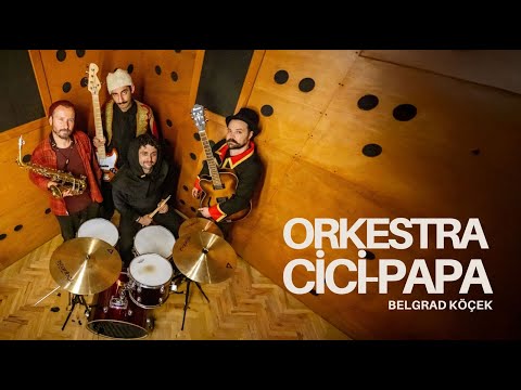 ORKESTRA CİCİ-PAPA * Belgrad Köçek *