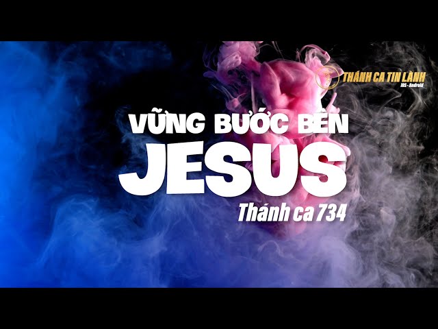 THÁNH CA 734 - VỮNG BƯỚC BÊN GIÊ XU | KARAOKE THÁNH CA TIN LÀNH