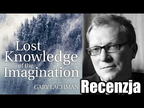 Utracona Wiedza O Wyobraźni - Gary Lachman -,Książki Które Warto Przeczytać #216