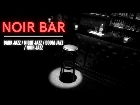 Noir Bar (Dark jazz / Night jazz / Doom jazz / Noir jazz)