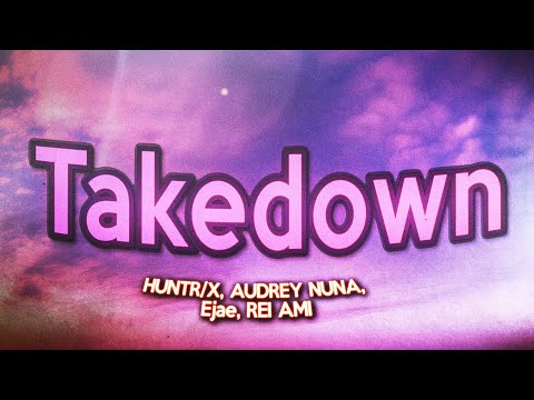 Takedown - HUNTR/X, AUDREY NUNA, Ejae, REI AMI, KPop Demon Hunters Cast (Lyrics)