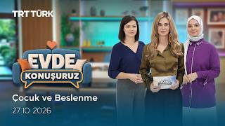 Çocuk ve Beslenme | Evde Konuşuruz - 27.10.2026