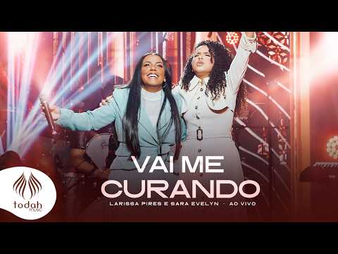 Larissa Pires e Sara Evelyn | Vai Me Curando [Clipe Oficial]