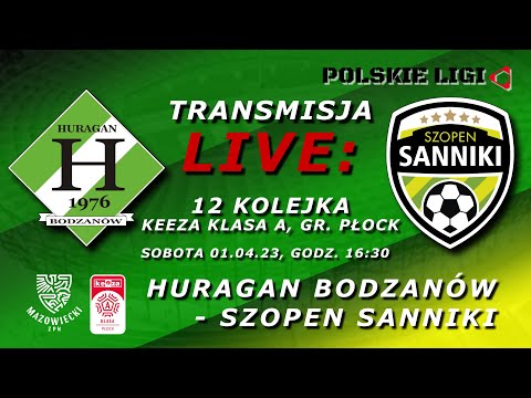LIVE: LKS HURAGAN BODZANÓW - SZOPEN SANNIKI