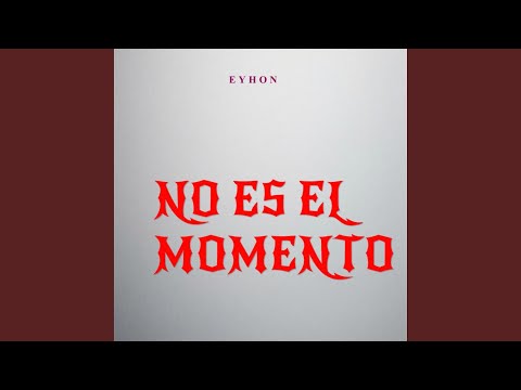 No es el Momento