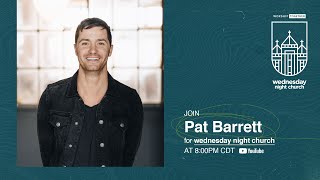 Wednesday Night Church with Pat Barrett