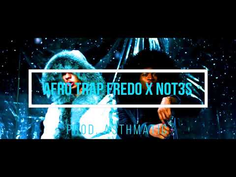 Not3s x Fredo "Afro Trap" Type Beat Prod.Asthmatic