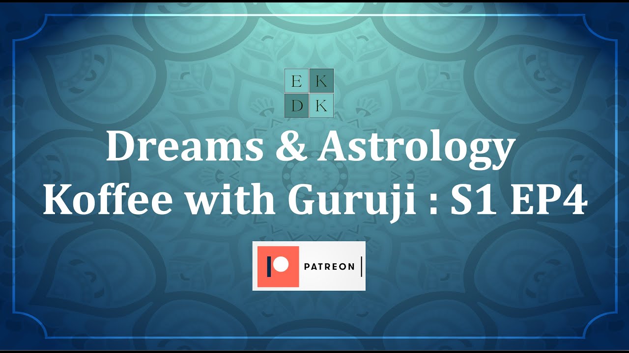 Dreams and Astrology: Koffee with Guruji