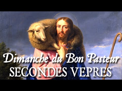 Secondes vêpres du IInd dimanche après Pâques, dimanche du Bon Pasteur - EGO SUM PASTOR BONUS