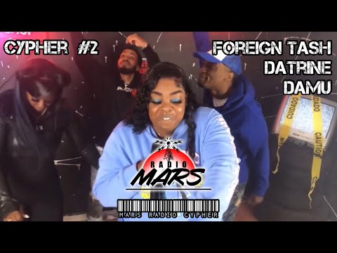 MARS RADIO CYPHER #2 - Foreign Tash | Datrine | Damu