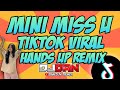 MINI MISS U TIKTOK VIRAL | HANDS UP REMIX DJDAN 2023