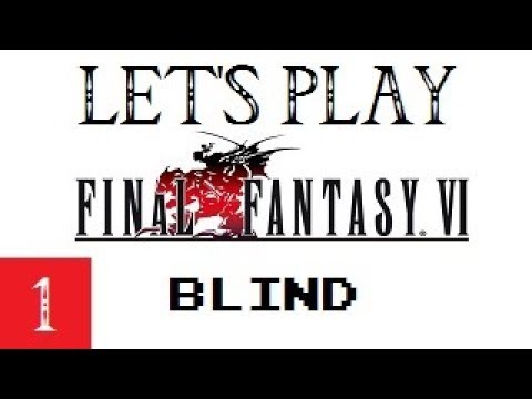 Let's Play BLIND Final Fantasy VI - Part 1 - Introduction and Magitek