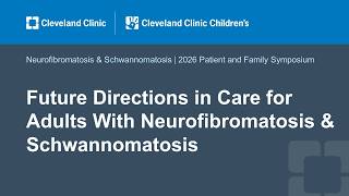 Future Directions in Care for Adults With Neurofibromatosis & Schwannomatosis