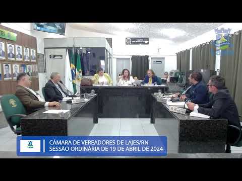 Sessão Ordinária da Câmara Municipal de Vereadores de Lajes/RN, 19 de Abril de 2024.