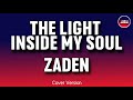 ZADEN — The Light Inside My Soul || Cover Version