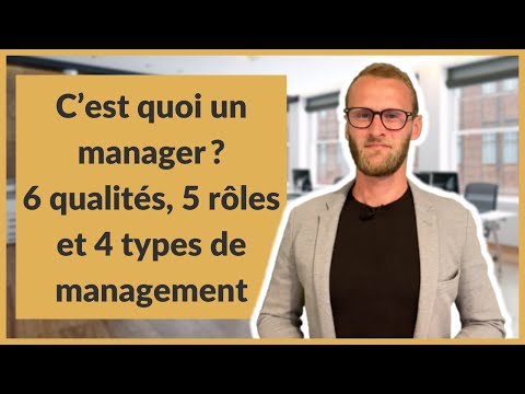 C’est quoi un manager ? 6 qualités, 5 rôles et 4 types de management