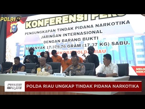 PRESISI UPDATE :  POLDA RIAU UNGKAP TINDAK PIDANA NARKOTIKA 17/05/2025 (17.00)