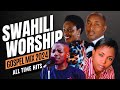 Swahili Worship Gospel Mix Best Nonstop Swahili Worship Songs Video Mix 2024