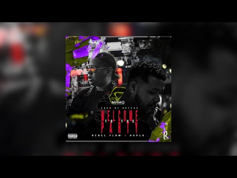Rebel Flow x Kaplu - Welcome To The Party (Music Video)