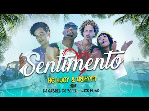 Mc Lucy & Gshytt - Sentimento feat. DJ Gabriel do Borel, DJ LUCK MUZIK ( Clip Oficial )