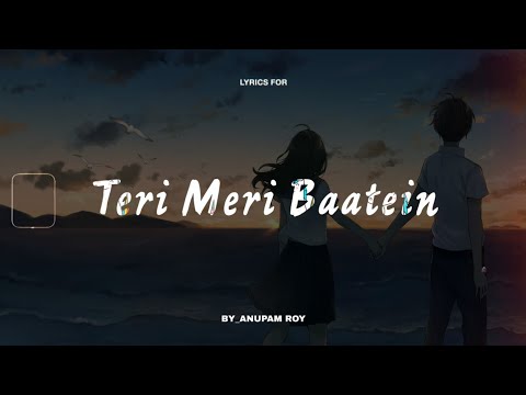 Anupam Roy - Teri Mari Baatein (Lyrics)