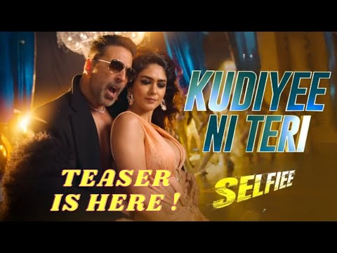 Selfiee: Kudiyee Ni Teri Teaser out ! #Youtube #Trending #akshaykumar #selfiee